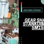 GEAR SHAPER, STANKOIMPORT - 5M150 with 200 mm STROKE !!